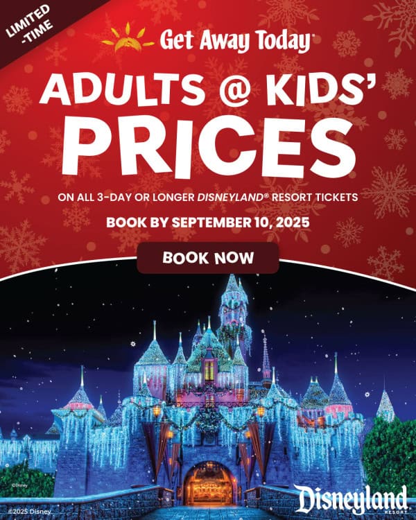Get Away Today Disneyland - Adults at Kids Prices 2025-09-10
