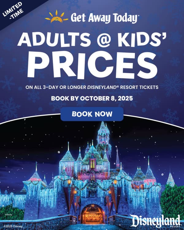 Get Away Today Disneyland - Adults at Kids Prices 2025-10-08